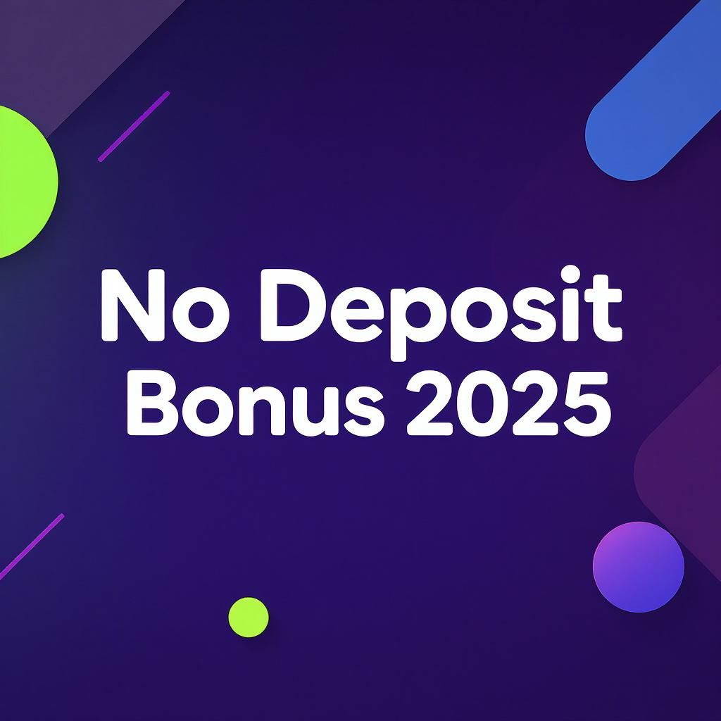 No Deposit Bonus 2025